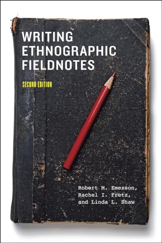 9780226206837: Writing Ethnographic Fieldnotes, Second Edition (Chicago Guides to Writing, Editing, and Publishing)