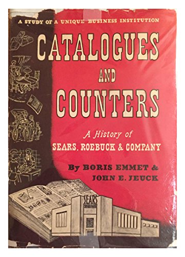 Imagen de archivo de Catalogues and Counters: A History of Sears, Roebuck & Company a la venta por BookResQ.