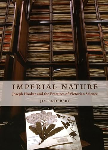 9780226207919: Imperial Nature – Joseph Hooker and the Practices of Victorian Science