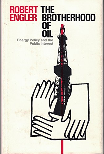 Stock image for The Brotherhood of Oil: Energy Policy and the Public Interest for sale by Open Books