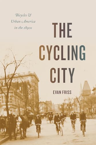 Stock image for The Cycling City: Bicycles and Urban America in the 1890s (Historical Studies of Urban America) for sale by Chiron Media