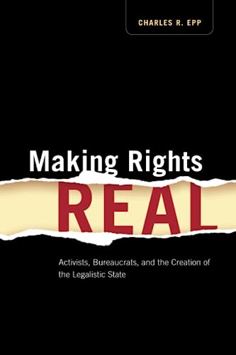Stock image for Making Rights Real: Activists, Bureaucrats, and the Creation of the Legalistic State (Chicago Series in Law and Society) for sale by Zoom Books Company