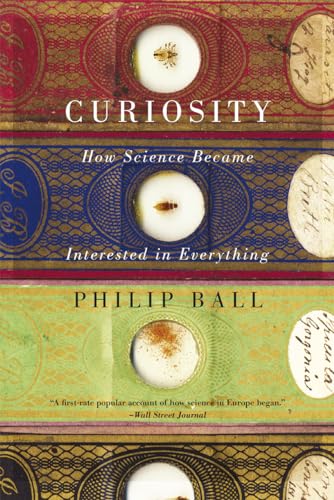 Stock image for Curiosity : How Science Became Interested in Everything for sale by Better World Books