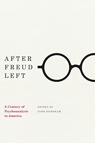 9780226211862: After Freud Left: A Century of Psychoanalysis in America