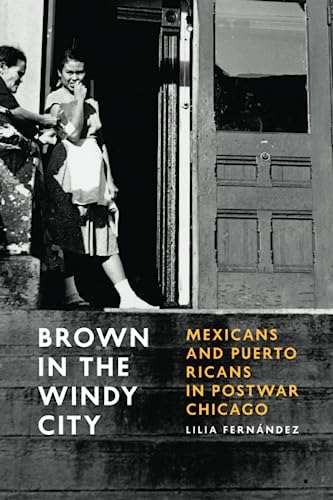 Imagen de archivo de Brown in the Windy City : Mexicans and Puerto Ricans in Postwar Chicago a la venta por Better World Books: West