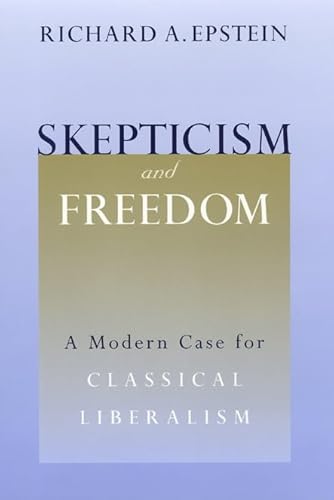 9780226213040: Skepticism and Freedom: A Modern Case for Classical Liberalism (Studies in Law & Economics)