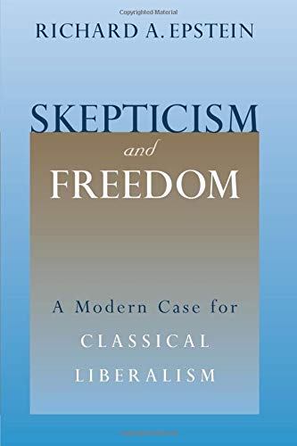 9780226213057: Skepticism and Freedom: A Modern Case for Classical Liberalism (Studies in Law and Economics)