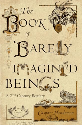 9780226213200: The Book of Barely Imagined Beings: A 21st Century Bestiary