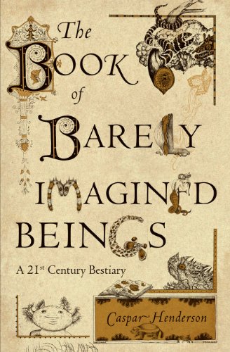 Stock image for The Book of Barely Imagined Beings: A 21st Century Bestiary for sale by HPB-Emerald