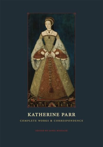 9780226213798: Katherine Parr: Complete Works and Correspondence
