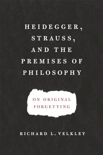 Imagen de archivo de Heidegger, Strauss, and the Premises of Philosophy on Original Forgetting a la venta por Blackwell's