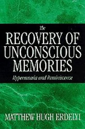 Stock image for The Recovery of Unconscious Memories : Hypermnesia and Reminiscence for sale by Better World Books