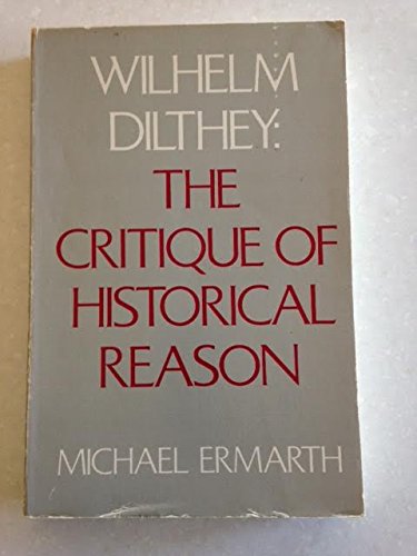 Imagen de archivo de Wilheim Dilthey: The Critique of Historical Reason a la venta por Canal Bookyard