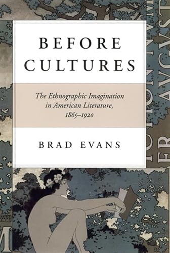 Stock image for Before Cultures: The Ethnographic Imagination in American Literature, 1865-1920 for sale by HPB-Red