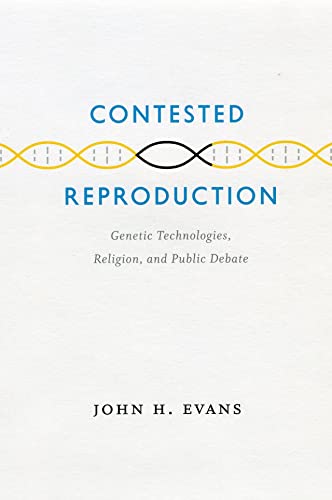 9780226222653: Contested Reproduction: Genetic Technologies, Religion, and Public Debate