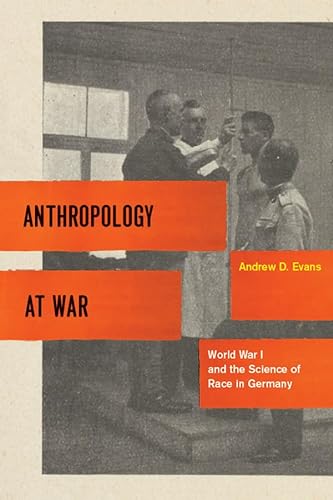 9780226222677: Anthropology at War: World War I and the Science of Race in Germany