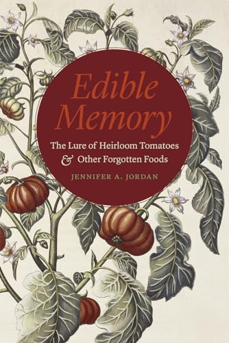 9780226228105: Edible Memory: The Lure of Heirloom Tomatoes and Other Forgotten Foods