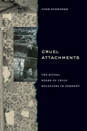 Beispielbild fr Cruel Attachments: The Ritual Rehab of Child Molesters in Germany zum Verkauf von HPB-Red