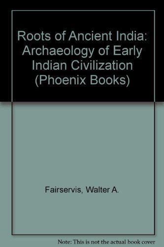 Beispielbild fr Roots of Ancient India: Archaeology of Early Indian Civilization (Phoenix Books) zum Verkauf von Books From California