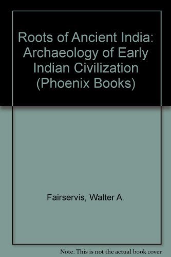 9780226234298: Roots of Ancient India: Archaeology of Early Indian Civilization (Phoenix Books)
