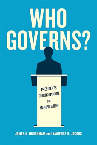 9780226234410: Who Governs?: Presidents, Public Opinion, and Manipulation (Chicago Studies in American Politics)