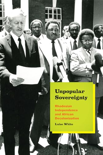 Stock image for Unpopular Sovereignty: Rhodesian Independence and African Decolonization for sale by Midtown Scholar Bookstore