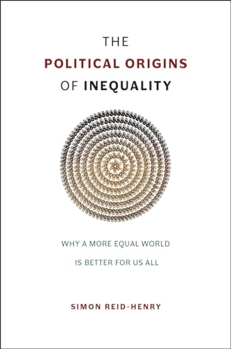 Stock image for The Political Origins of Inequality: Why a More Equal World Is Better for Us All for sale by ThriftBooks-Dallas