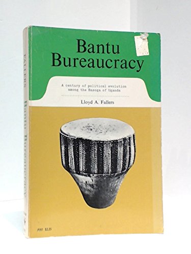 Bantu Bureaucracy: A Century of Political Evolution Among the Basoga of Uganda