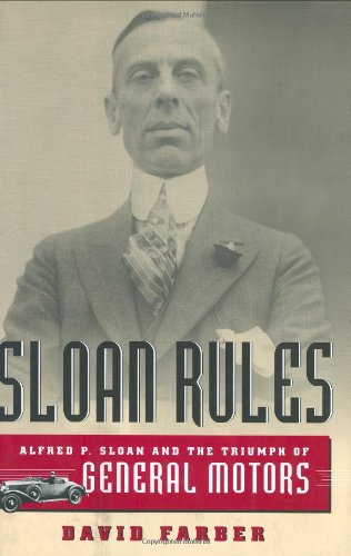 Beispielbild fr Sloan Rules: Alfred P. Sloan and the Triumph of General Motors zum Verkauf von Your Online Bookstore