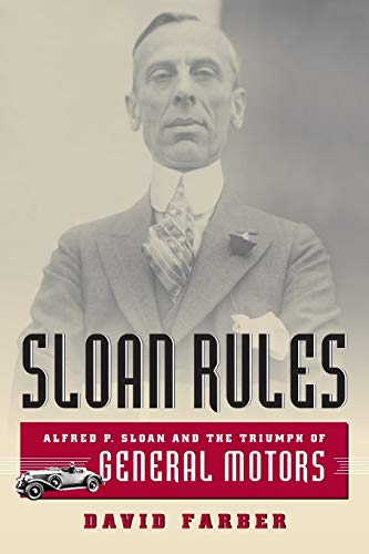 Beispielbild fr Sloan Rules: Alfred P. Sloan and the Triumph of General Motors zum Verkauf von Goodwill Books