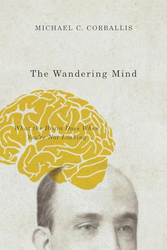 Beispielbild fr The Wandering Mind: What the Brain Does When You're Not Looking zum Verkauf von BooksRun