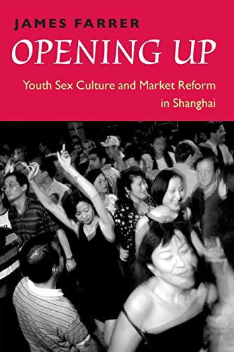 Beispielbild fr Opening Up: Youth Sex Culture and Market Reform in Shanghai zum Verkauf von ThriftBooks-Dallas