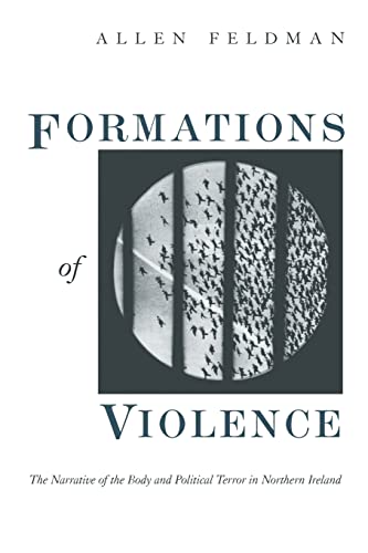 9780226240718: Formations of Violence: The Narrative of the Body and Political Terror in Northern Ireland