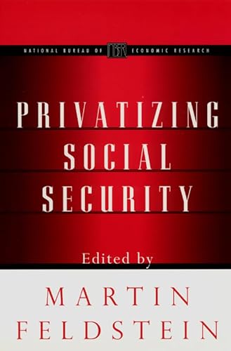 Beispielbild fr Privatizing Social Security (National Bureau of Economic Research Project Report) zum Verkauf von Wonder Book