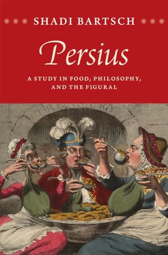 Imagen de archivo de Persius: A Study in Food, Philosophy, and the Figural a la venta por Daedalus Books