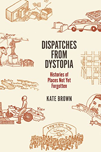 Imagen de archivo de Dispatches from Dystopia " Histories of Places Not Yet Forgotten a la venta por WorldofBooks