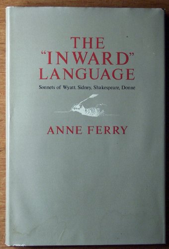 Beispielbild fr The Inward Language : Sonnets of Wyatt, Sidney, Shakespeare, Donne zum Verkauf von Better World Books