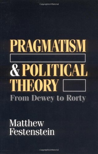 Pragmatism and Political Theory - Festenstein, Matthew