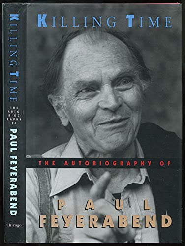 Killing Time : The Autobiography of Paul Feyerabend - Feyerabend, Paul