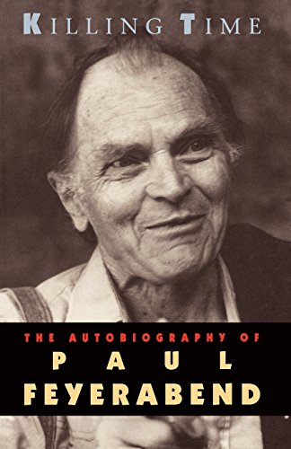 Killing Time: The Autobiography of Paul Feyerabend - Feyerabend, Paul