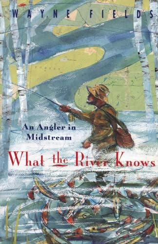 9780226248578: What the River Knows: An Angler in Midstream