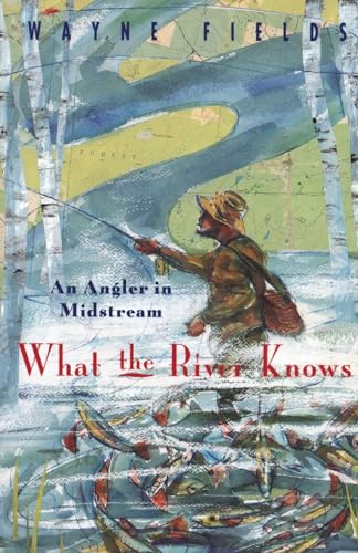 Stock image for What the River Knows: An Angler in Midstream for sale by SecondSale