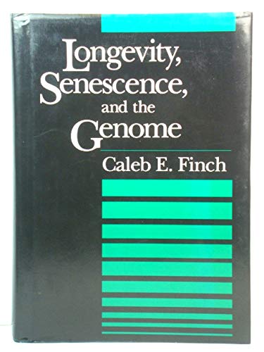Longevity, Senescence, and the Genome (The John D. and Catherine T. MacArthur Foundation Series on Mental Health and De) - Finch, Caleb E.