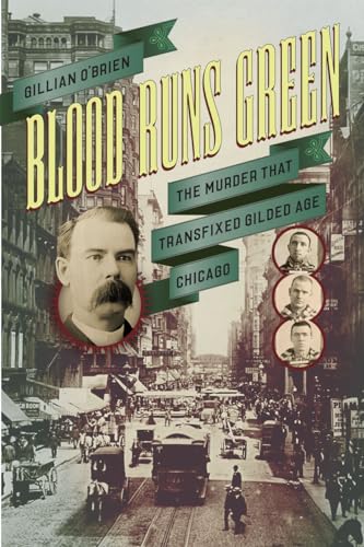 Beispielbild fr Blood Runs Green : The Murder That Transfixed Gilded Age Chicago zum Verkauf von Better World Books