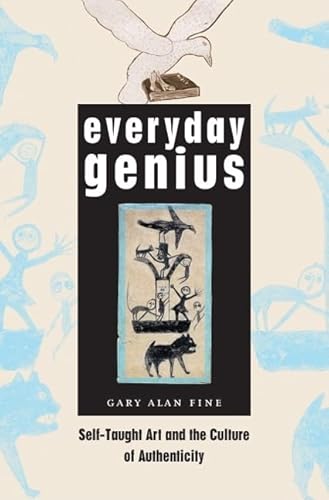 Beispielbild fr Everyday Genius : Self-Taught Art and the Culture of Authenticity zum Verkauf von Better World Books