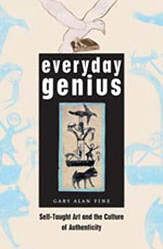 9780226249513: Everyday Genius: Self-Taught Art and the Culture of Authenticity