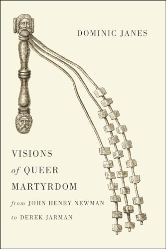 Beispielbild fr Visions of Queer Martyrdom from John Henry Newman to Derek Jarman zum Verkauf von Blackwell's