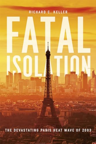 Stock image for Fatal Isolation: The Devastating Paris Heat Wave of 2003 for sale by SecondSale