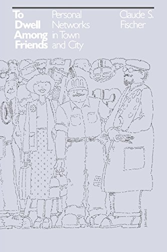 Imagen de archivo de To Dwell Among Friends: Personal Networks in Town and City a la venta por ThriftBooks-Dallas