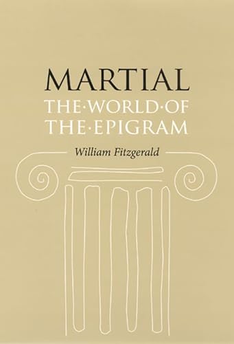 Martial: The World of the Epigram (9780226252537) by Fitzgerald, William